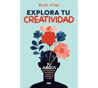 Explora tu creatividad (Crecimiento Personal)