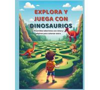 Explora y Juega con Dinosaurios: Divertidos laberintos con retos y páginas para colorear extra: Explora Laberintos de Dinosaurios: Diversión con Retos y Páginas para Colorear
