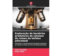 Exploração de bactérias produtoras de celulase do rúmen de búfalos Jafarabadi: Isolamento e caracterização de bactérias produtoras de celulase do fluido do rúmen de búfalos Jafarabadi