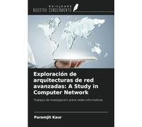 Exploración de arquitecturas de red avanzadas: A Study in Computer Network: Trabajos de investigación sobre redes informáticas