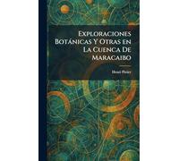 Exploraciones Botánicas Y Otras en La Cuenca De Maracaibo
