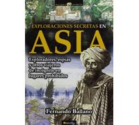 Exploraciones secretas en Asia (Historia Incógnita)