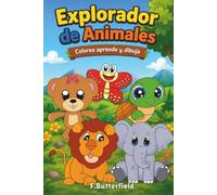 Explorador de Animales: Colorea, Aprende y Dibuja (Pequeños Exploradores)