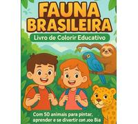 Exploradores da Fauna Brasileira: Livro de Colorir Educativo com 50 Animais para Descobrir e Pintar + Jogos Educativos