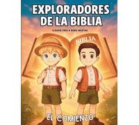 Exploradores de la Biblia: El Comienzo: Aventuras Bíblicas con Alicia y sus Pequeños Guerreros