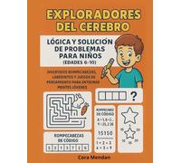 Exploradores del Cerebro: Lógica y Resolución de Problemas para Niños(Edades 6-10+): Libro de ejercicios mentales, desafíos de lógica, laberintos y ... 6 a 10 años: mejora la memoria y creatividad