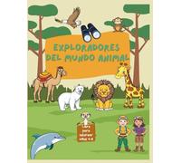 Exploradores del mundo animal: Libro para colorear Animales para niños de 4 a 8 años: Aprende sobre animales y sus hábitats mientras coloreas - Libro educativo y divertido para niños y niñas