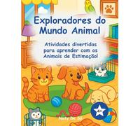 Exploradores do Mundo Animal: Atividades divertidas para aprender com os Animais de Estimação (Somos Curiosos... E agora?)