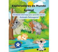 Exploradores do Mundo Animal: Atividades divertidas para aprender com os Animais Selvagens!