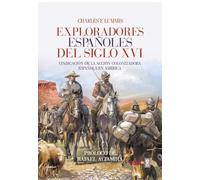 EXPLORADORES ESPAÑOLES DEL SIGLO XVI. VINDICACIÓN DE LA ACCIÓN COLONIZADORA ESPAÑOLA EN AMÉRICA (Clío crónicas de la historia)