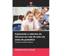 Explorando a natureza do discurso em sala de aula nas aulas de gramática: Gramática funcional sistémica