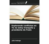 Explorando conflictos en Ya no estoy tranquilo y presidente de Fools