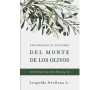Explorando el discurso del Monte de los Olivos: Siete perspectivas sobre Mateo 24-25