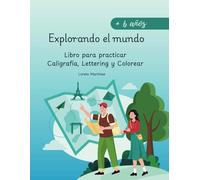 Explorando el mundo: Libro para practicar Caligrafía, Lettering y Colorear