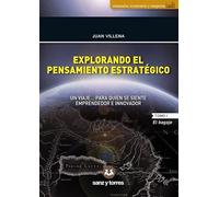 Explorando el pensamiento estratégico: Un viaje para quien se siente emprendedor e innovador. (Tomo I: El bagaje. Tomo II: El camino)