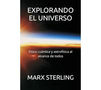EXPLORANDO EL UNIVERSO: Fisica cuántica y astrofísica al alcance de todos
