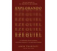 Explorando Ezequiel: La próxima gran guerra, los días finales y tu destino eterno / Exploring Ezekiel: The Next Big War, Earth's Final Days: La ... eterno/ The Next Big War, Earth's Final Days