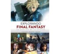 Explorando Final Fantasy. Un Analisis De La Leyenda (3ª Ed.)