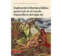 Explorando la literatura lésbica cuir/queer en el mundo hispanófono del siglo XXI