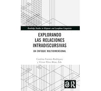 Explorando las relaciones intradiscursivas: Un enfoque multidimensional (Routledge Studies in Hispanic and Lusophone Linguistics)