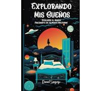 Explorando Mis Sueños: Descubre el Mundo Fascinante de tu Mente Nocturna