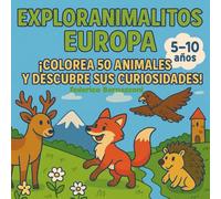 Exploranimalitos Europa: Colorea 50 animales y descubres sus curiosidades (Esploranimali - Colorando il Pianeta!)