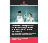 Explorar a competência tecno-pedagógica dos professores do ensino secundário: Compreender o grau de preparação dos professores para a aprendizagem baseada na tecnologia