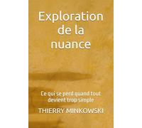 Exploration de la nuance: Ce qui se perd quand tout devient trop simple