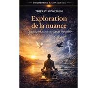 Exploration de la nuance: Ce qui se perd quand tout devient trop simple (Philosophie et conscience)