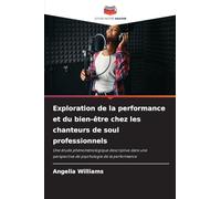 Exploration de la performance et du bien-être chez les chanteurs de soul professionnels: Une étude phénoménologique descriptive dans une perspective de psychologie de la performance