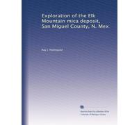 Exploration of the Elk Mountain mica deposit, San Miguel County, N. Mex