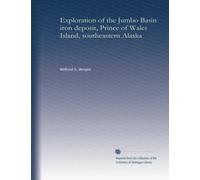 Exploration of the Jumbo Basin iron deposit, Prince of Wales Island, southeastern Alaska