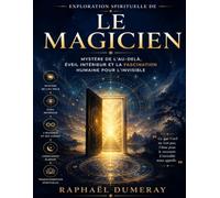 Exploration spirituelle de Le Magicien: Mystère de l’au-delà, éveil intérieur et la fascination humaine pour l’invisible