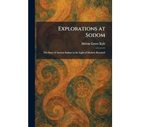 Explorations at Sodom: The Story of Ancient Sodom in the Light of Modern Research
