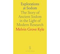 Explorations at Sodom: The Story of Ancient Sodom in the Light of Modern Research