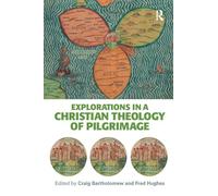 Explorations in a Christian Theology of Pilgrimage