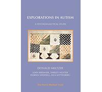 Explorations in Autism: A Psychoanalytical Study