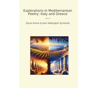 Explorations in Mediterranean Poetry: Italy and Greece (Classic Books)