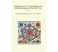 Explorations in Sociology and Anthropology of Family Ties (Classic Books)