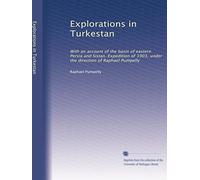 Explorations in Turkestan: With an account of the basin of eastern Persia and Sistan. Expedition of 1903, under the direction of Raphael Pumpelly: Volume 1