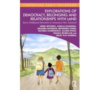 Explorations of Democracy, Belonging and Relationships with Land: Early Childhood Education in Aotearoa New Zealand (Contesting Early Childhood)