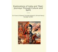 Explorations of India and Tibet: Journeys Through Culture and Spirit (Classic Books)