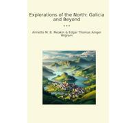 Explorations of the North: Galicia and Beyond (Classic Books)