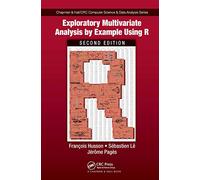 Exploratory Multivariate Analysis by Example Using R (Chapman & Hall/CRC Computer Science & Data Analysis)
