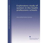 Exploratory study of women in the health professions schools: Volume 4