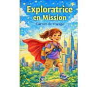 Exploratrice en Mission - Carnet de Voyage Enfant à Remplir | Journal d’Explorateur Ludique avec Jeux, Carte du Monde, Diplôme | Cahier Souvenir Vacances Fille 6-10 ans