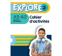 Explore 2 A1-A2: Cahier d'activités