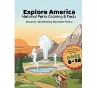 Explore America: National Parks Coloring & Facts: A Fun Coloring and Activity Book for Kids Ages 6-12 - Discover 20 Amazing National Parks!