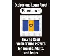 Explore and Learn About Barbados: Easy-to-Read Word Search Puzzles for Seniors, Adults, and Teens | 6x9 Inches, 110 Pages | 50+ Puzzles... Gifts for Vacations, Holidays, and Free Time