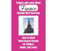 Explore and Learn About France Through Word Searches: Easy-to-Read Word Search Puzzles for Seniors, Adults, and Teens | 6x9 Inches, 110 Pages | 50+ ... Gifts for Vacations, Holidays, and Free Time